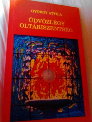 György Attila: Üdvözlégy oltáriszentség  - Kép