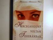 Hercegasszony Voltam Teheránban (Sara Harris-Barbara Mosallai Bell) 2010 (8kép+tartalom)