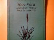 Aloe Vera a Növény, amely Ápol és Gyógyít (kb.1995) 6kép+tartalom