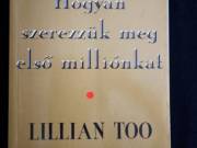 Lillian Too Hogyan szerezzük meg első milliónkat / Forever kiadó 