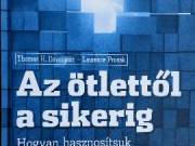AZ ÖTLETTŐL A SIKERIG Laurence Prusak, Thomas Davenport