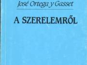 José Ortega y Gasset: A szerelemről/Akadémiai 1991