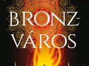 S. A. Chakraborty: Bronzváros  - Agave Könyvek Kft.