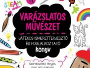 Varázslatos mûvészet - Játékos ismeretterjesztõ és foglalkoztató könyv