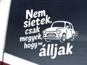 Nem sietek, csak megyek, hogy ne álljak – vicces autósmatrica