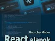 Rauscher Gábor: React alapok front-end fejlesztéshez - Bbs-Info Kft.