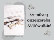 Szemüveg összeszerelés Mátészalkán!